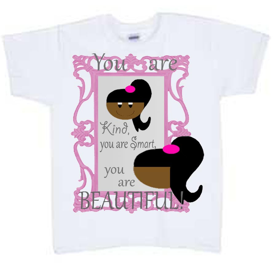 You are Kind...You are Smart...Your are BEAUTIFUL